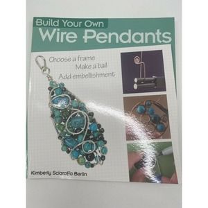 Build Your Own Wire Pendants Paperback Kimberly Sciaraffa Berlin